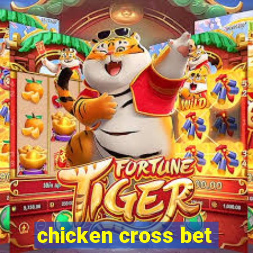 chicken cross bet